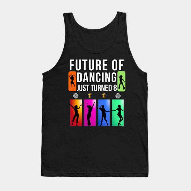 8 Year Old Future Of Dancing Birthday Gift Idea For 8 Year Old Tank Top by giftideas